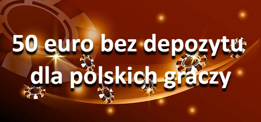 50 euro bez depozytu dla polskich graczy